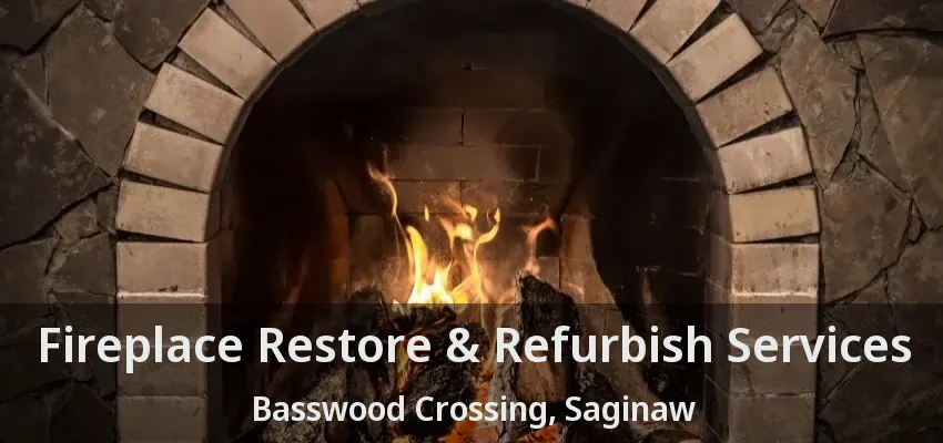 Fireplace Restore & Refurbish Services Basswood Crossing, Saginaw - TX