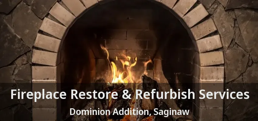 Fireplace Restore & Refurbish Services Dominion Addition, Saginaw - TX