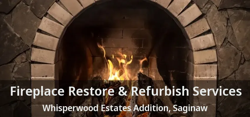 Fireplace Restore & Refurbish Services Whisperwood Estates Addition, Saginaw - TX Fireplace Restore & Refurbish Services Whisperwood Estates Addition, Saginaw - TX