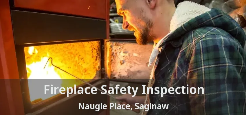 Fireplace Safety Inspection Naugle Place, Saginaw - TX Fireplace Safety Inspection Naugle Place, Saginaw - TX