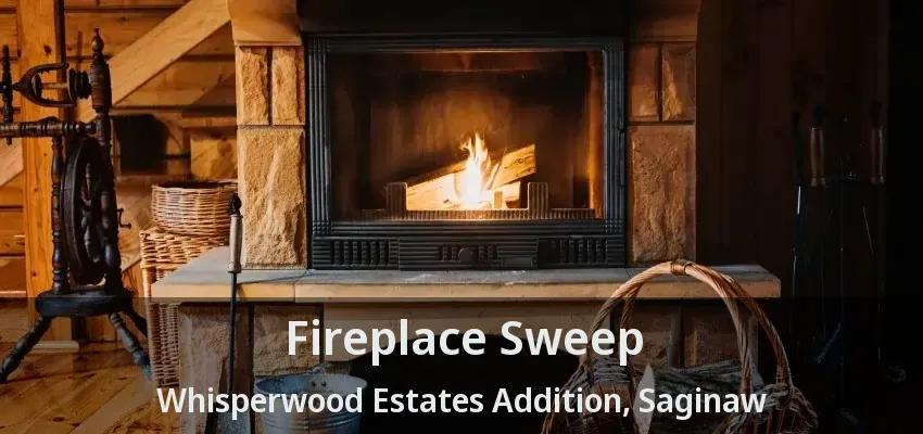 Fireplace Sweep Whisperwood Estates Addition, Saginaw - TX Fireplace Sweep Whisperwood Estates Addition, Saginaw - TX