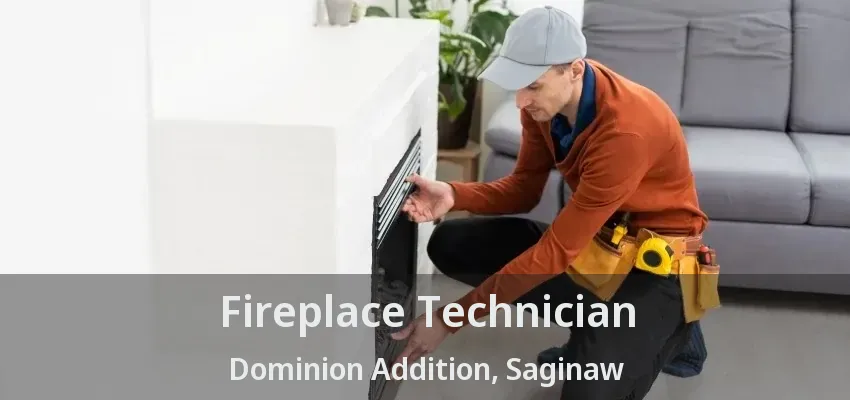Fireplace Technician Dominion Addition, Saginaw - TX