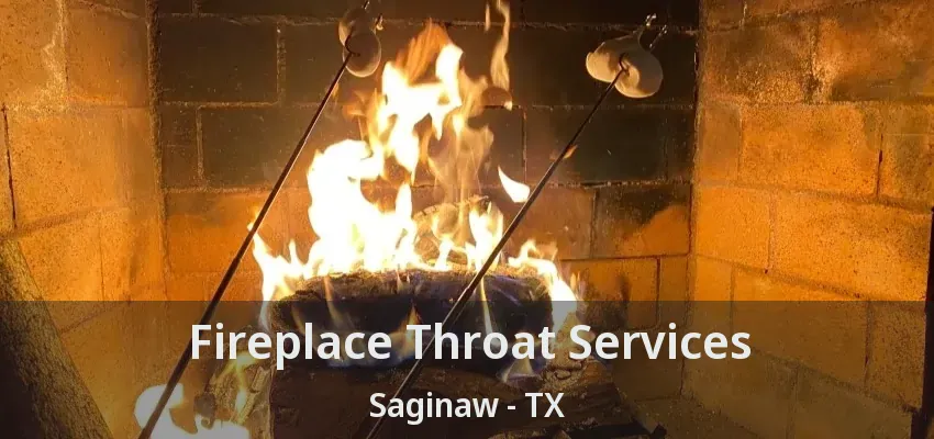 Fireplace Throat Services Saginaw - TX Fireplace Throat Services Saginaw - TX