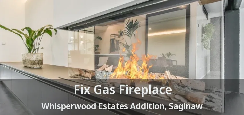 Fix Gas Fireplace Whisperwood Estates Addition, Saginaw - TX Fix Gas Fireplace Whisperwood Estates Addition, Saginaw - TX