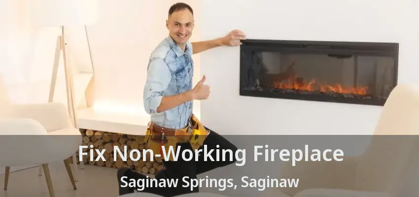 Fix Non-Working Fireplace Saginaw Springs, Saginaw - TX