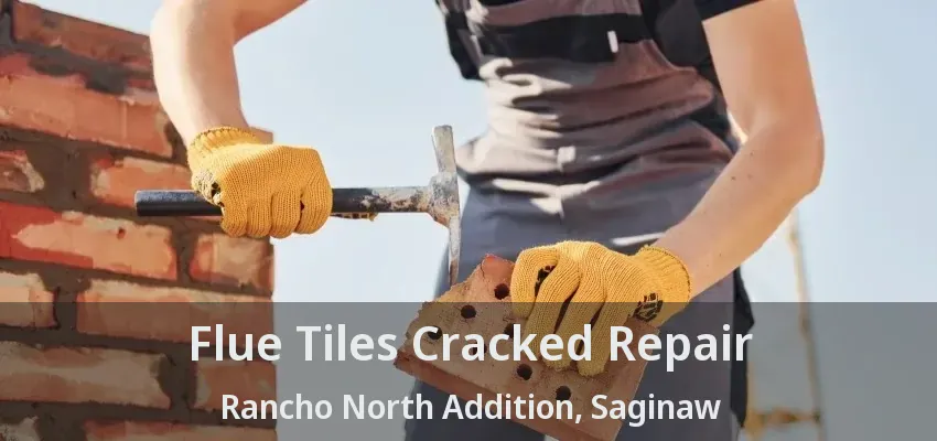 Flue Tiles Cracked Repair Rancho North Addition, Saginaw - TX Flue Tiles Cracked Repair Rancho North Addition, Saginaw - TX