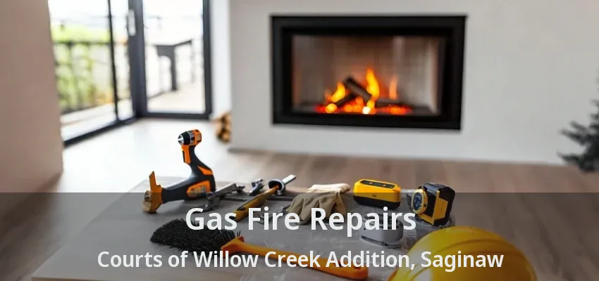 Gas Fire Repairs Courts of Willow Creek Addition, Saginaw - TX