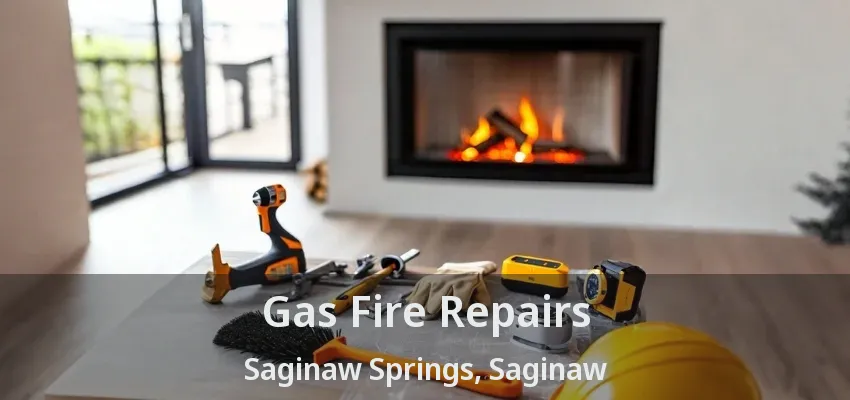 Gas Fire Repairs Saginaw Springs, Saginaw - TX