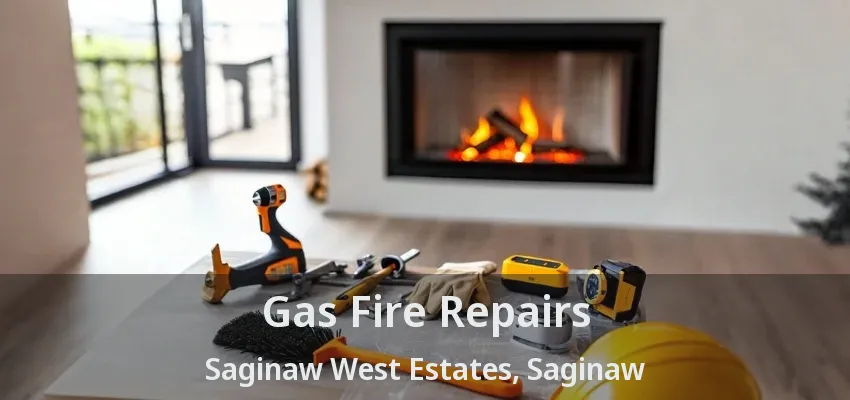Gas Fire Repairs Saginaw West Estates, Saginaw - TX