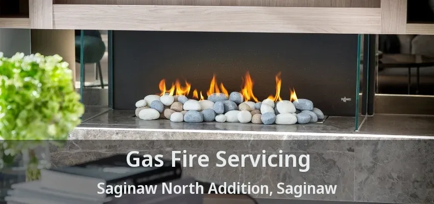 Gas Fire Servicing Saginaw North Addition, Saginaw - TX Gas Fire Servicing Saginaw North Addition, Saginaw - TX