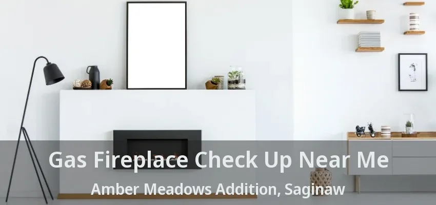 Gas Fireplace Check Up Near Me Amber Meadows Addition, Saginaw - TX Gas Fireplace Check Up Near Me Amber Meadows Addition, Saginaw - TX