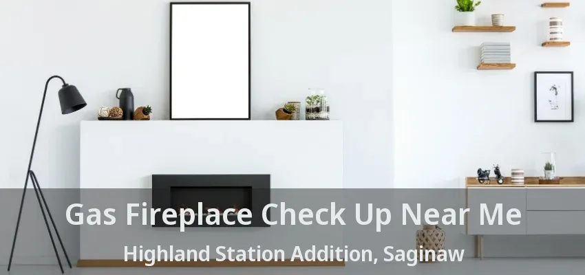 Gas Fireplace Check Up Near Me Highland Station Addition, Saginaw - TX