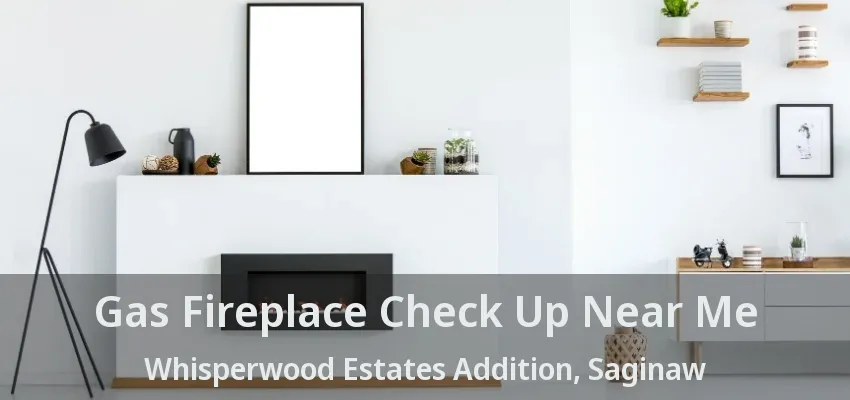 Gas Fireplace Check Up Near Me Whisperwood Estates Addition, Saginaw - TX Gas Fireplace Check Up Near Me Whisperwood Estates Addition, Saginaw - TX