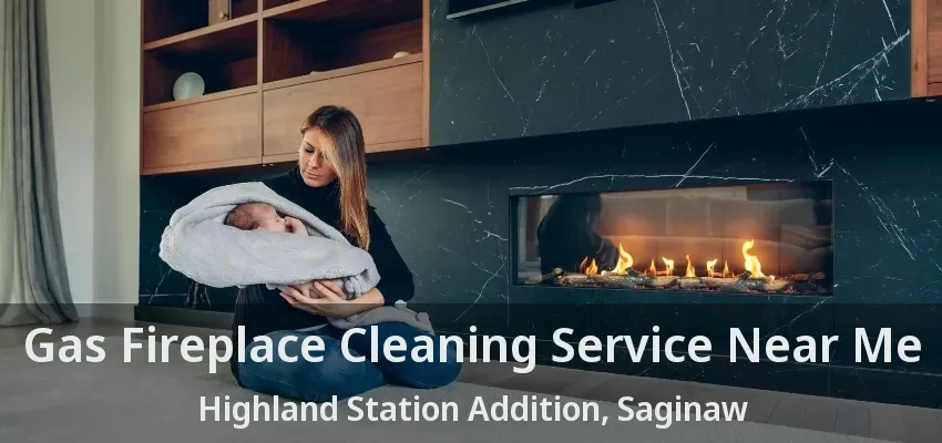 Gas Fireplace Cleaning Service Near Me Highland Station Addition, Saginaw - TX Gas Fireplace Cleaning Service Near Me Highland Station Addition, Saginaw - TX