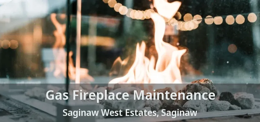 Gas Fireplace Maintenance Saginaw West Estates, Saginaw - TX Gas Fireplace Maintenance Saginaw West Estates, Saginaw - TX