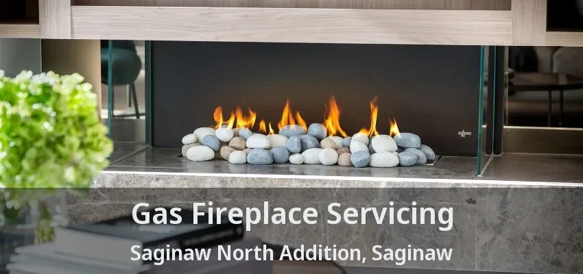 Gas Fireplace Servicing Saginaw North Addition, Saginaw - TX Gas Fireplace Servicing Saginaw North Addition, Saginaw - TX