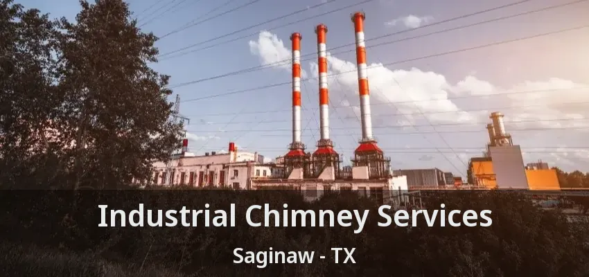 Industrial Chimney Services Saginaw - TX Industrial Chimney Services Saginaw - TX
