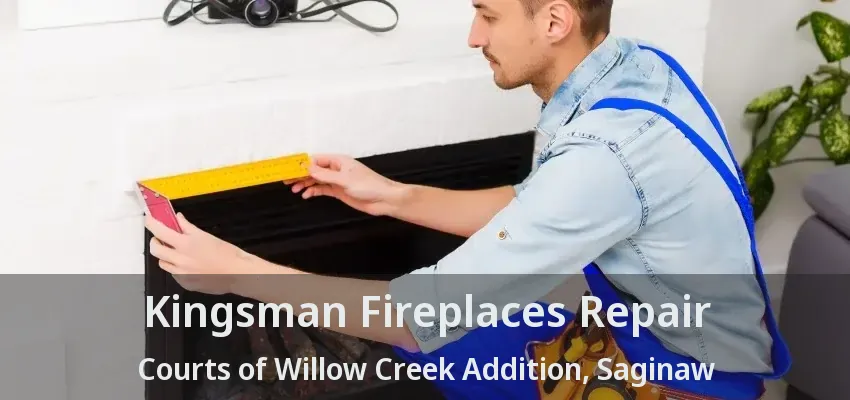 Kingsman Fireplaces Repair Courts of Willow Creek Addition, Saginaw - TX