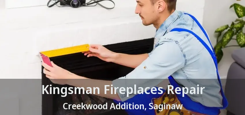 Kingsman Fireplaces Repair Creekwood Addition, Saginaw - TX Kingsman Fireplaces Repair Creekwood Addition, Saginaw - TX