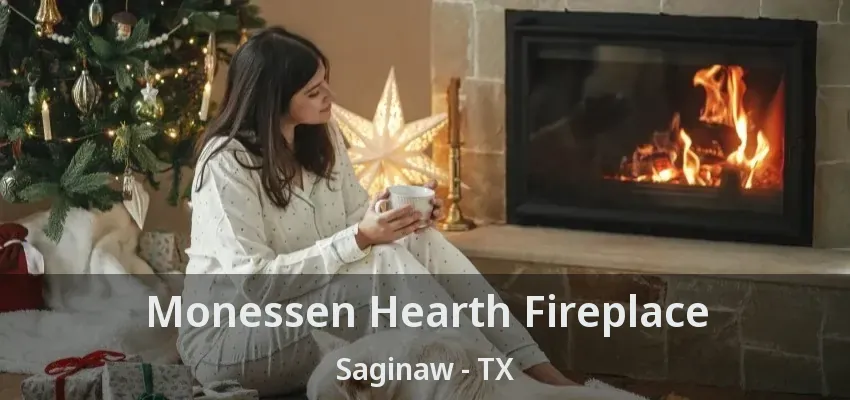 Monessen Hearth Fireplace Saginaw - TX