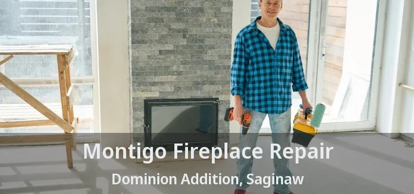 Montigo Fireplace Repair Dominion Addition, Saginaw - TX Montigo Fireplace Repair Dominion Addition, Saginaw - TX