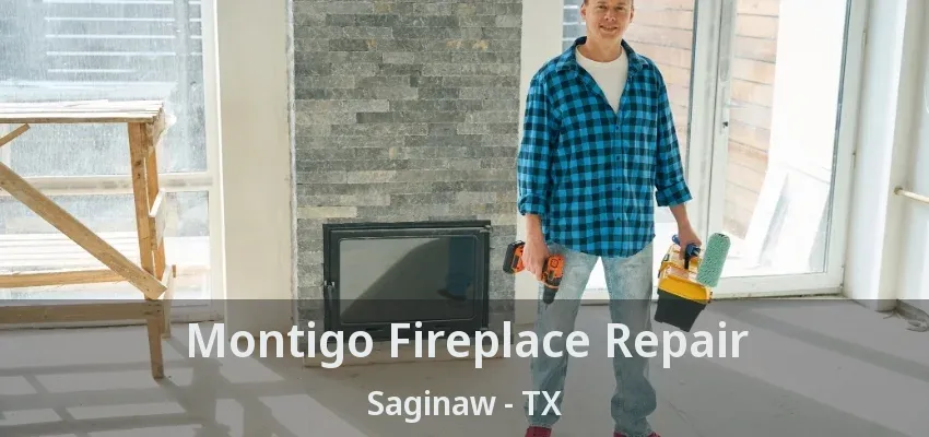 Montigo Fireplace Repair Saginaw - TX Montigo Fireplace Repair Saginaw - TX