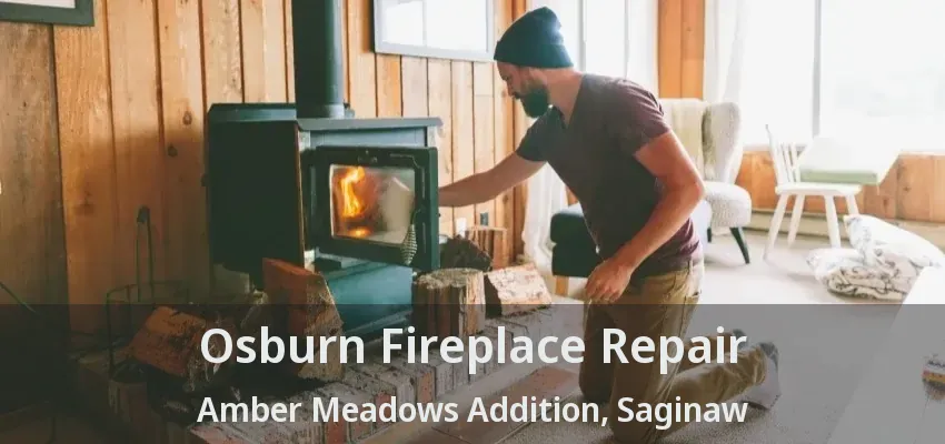 Osburn Fireplace Repair Amber Meadows Addition, Saginaw - TX