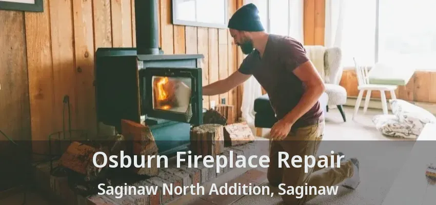 Osburn Fireplace Repair Saginaw North Addition, Saginaw - TX
