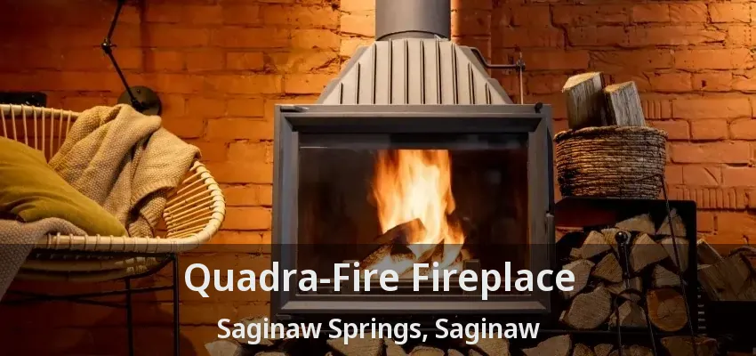 Quadra-Fire Fireplace Saginaw Springs, Saginaw - TX