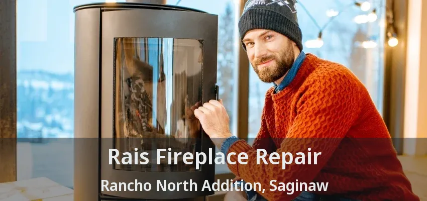 Rais Fireplace Repair Rancho North Addition, Saginaw - TX