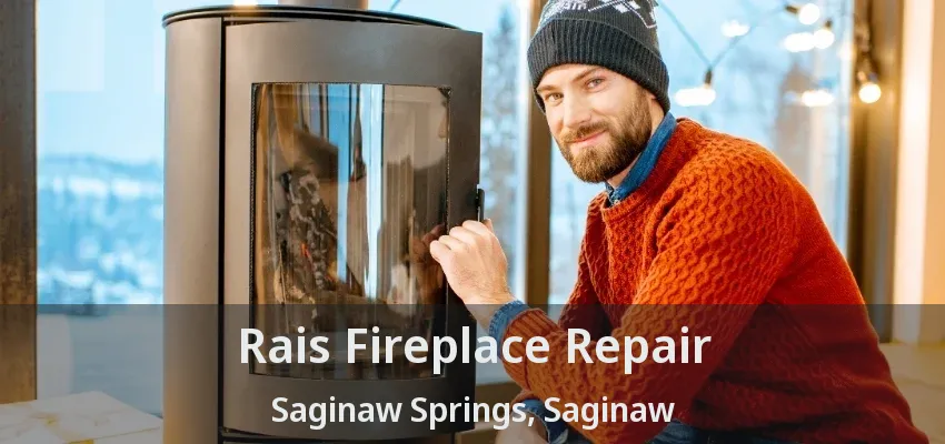 Rais Fireplace Repair Saginaw Springs, Saginaw - TX