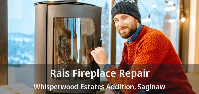 Rais Fireplace Repair Whisperwood Estates Addition, Saginaw - TX