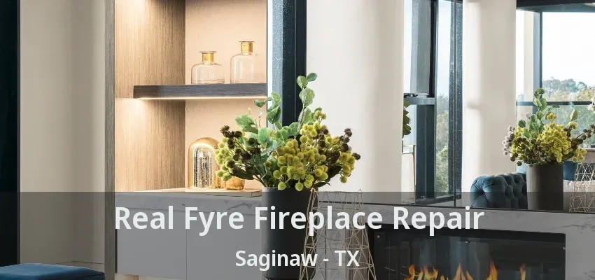 Real Fyre Fireplace Repair Saginaw - TX Real Fyre Fireplace Repair Saginaw - TX