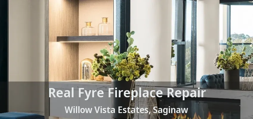 Real Fyre Fireplace Repair Willow Vista Estates, Saginaw - TX