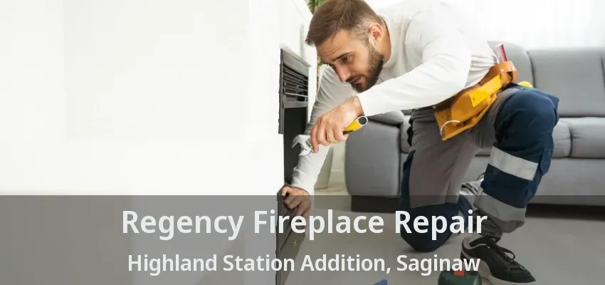 Regency Fireplace Repair Highland Station Addition, Saginaw - TX