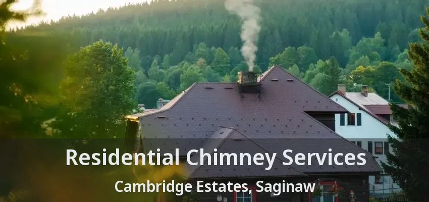 Residential Chimney Services Cambridge Estates, Saginaw - TX