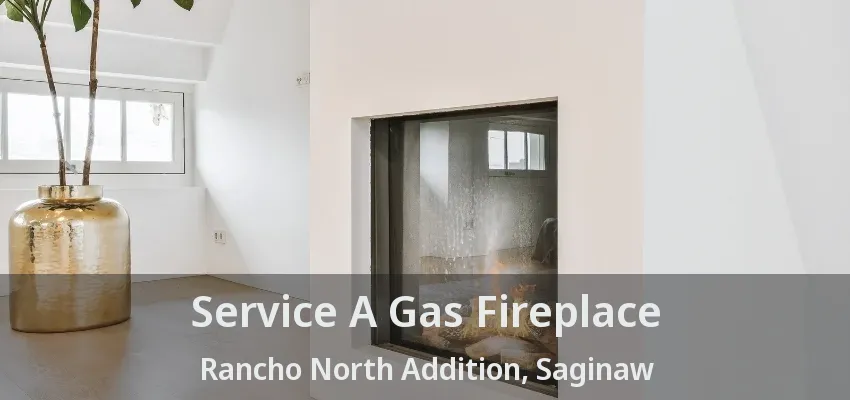 Service A Gas Fireplace Rancho North Addition, Saginaw - TX