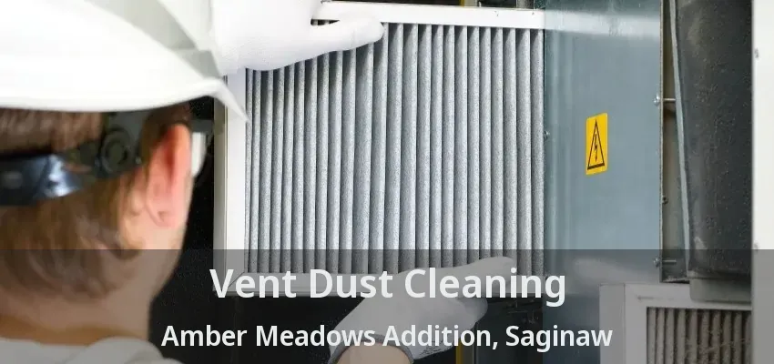Vent Dust Cleaning Amber Meadows Addition, Saginaw - TX