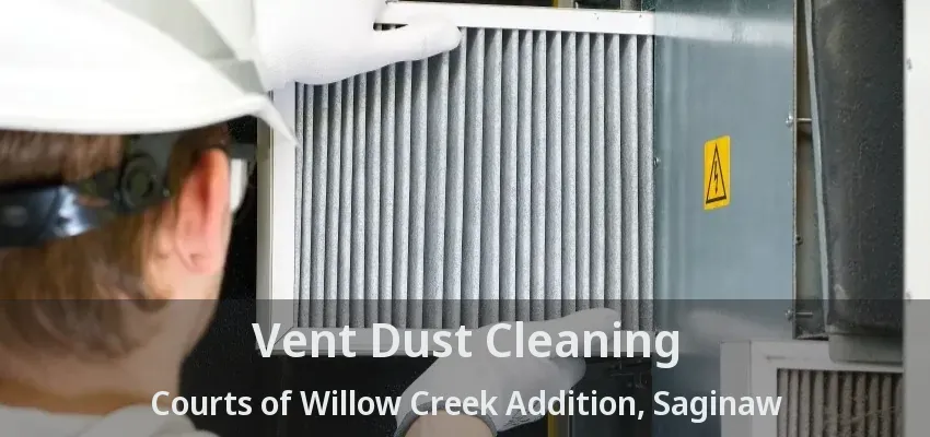 Vent Dust Cleaning Courts of Willow Creek Addition, Saginaw - TX