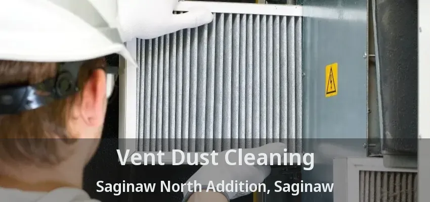 Vent Dust Cleaning Saginaw North Addition, Saginaw - TX