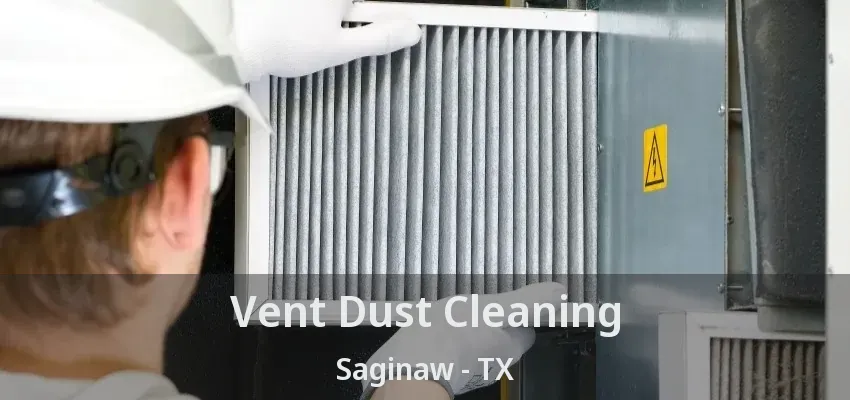 Vent Dust Cleaning Saginaw - TX Vent Dust Cleaning Saginaw - TX