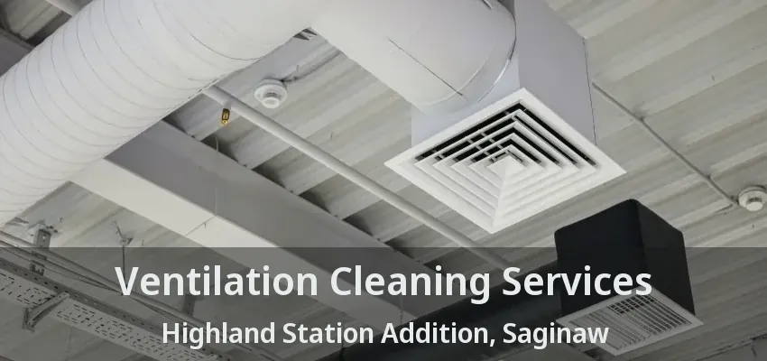 Ventilation Cleaning Services Highland Station Addition, Saginaw - TX