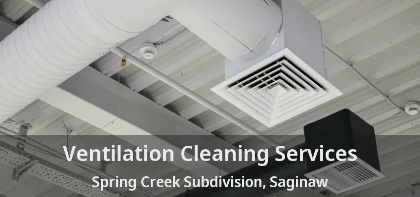 Ventilation Cleaning Services Spring Creek Subdivision, Saginaw - TX Ventilation Cleaning Services Spring Creek Subdivision, Saginaw - TX