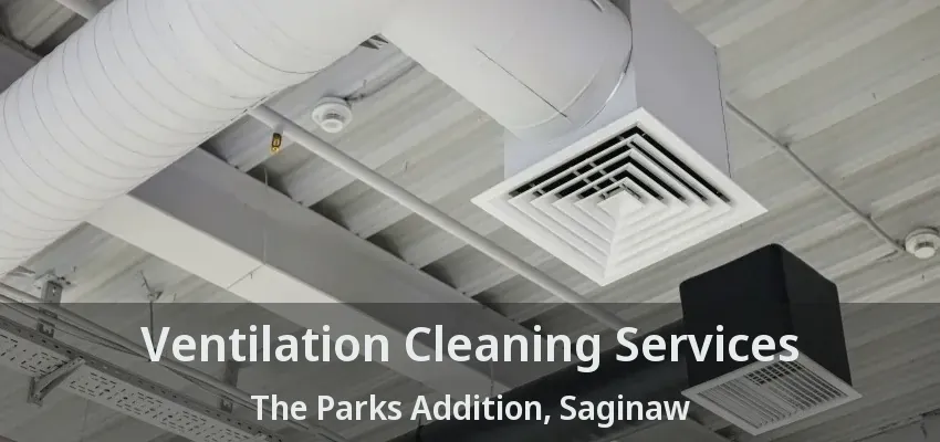 Ventilation Cleaning Services The Parks Addition, Saginaw - TX Ventilation Cleaning Services The Parks Addition, Saginaw - TX