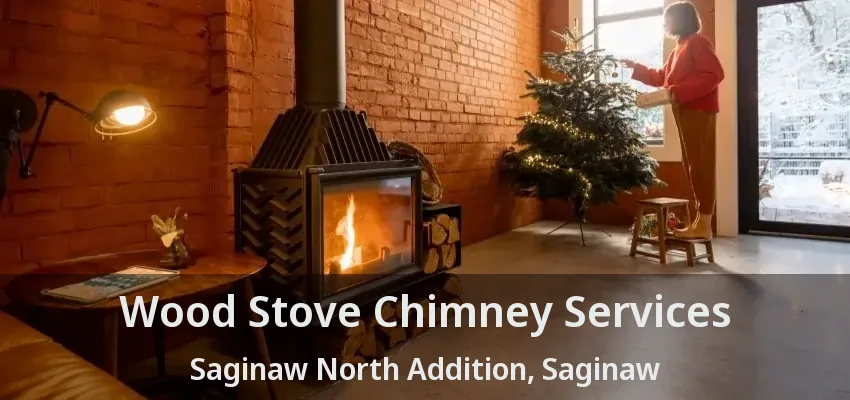 Wood Stove Chimney Services Saginaw North Addition, Saginaw - TX Wood Stove Chimney Services Saginaw North Addition, Saginaw - TX