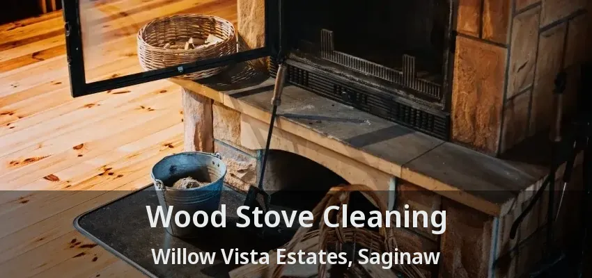 Wood Stove Cleaning Willow Vista Estates, Saginaw - TX