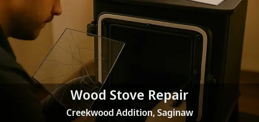 Wood Stove Repair Creekwood Addition, Saginaw - TX Wood Stove Repair Creekwood Addition, Saginaw - TX