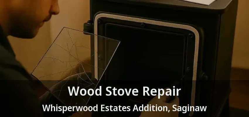 Wood Stove Repair Whisperwood Estates Addition, Saginaw - TX Wood Stove Repair Whisperwood Estates Addition, Saginaw - TX